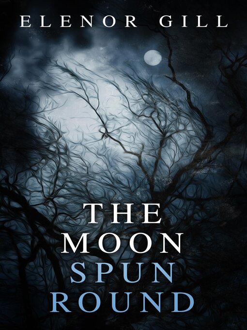 Title details for The Moon Spun Round by Elenor Gill - Available